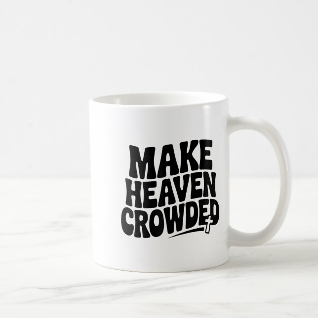Mug Make Heaven Crowded Men And Women Jesus Bible Chri (Droite)