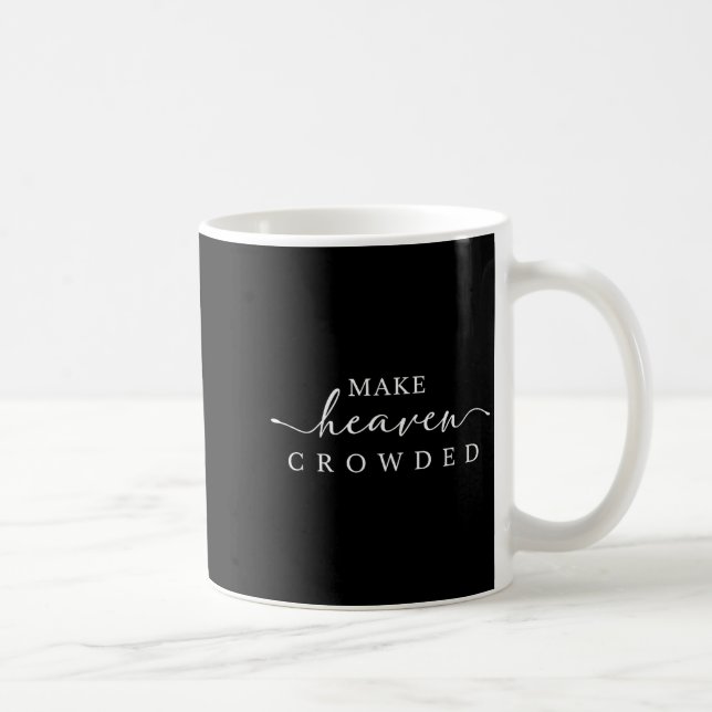 Mug Make Heaven Crowded T Christian Shirts For Women,  (Droite)