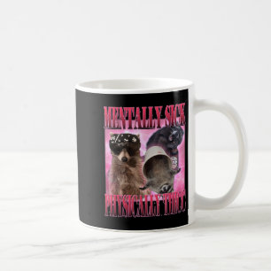 Mug Maladie Mentale Physiquement Thicc Funny Raccoon M