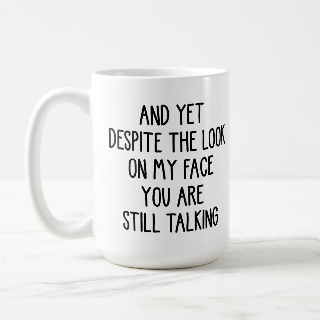 Mug Malgré l'expression sur mon visage tu continues à  (Gauche)