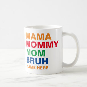 MUG MAMA MOMMY MOM BRUH