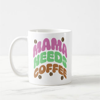 Mug mama needs coffee