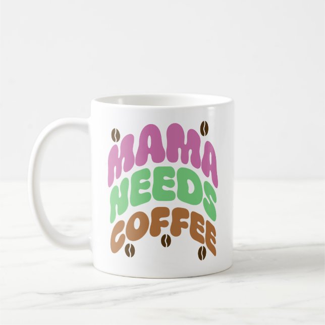 Mug mama needs coffee (Gauche)