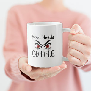 Mug Maman a besoin de café Drôles yeux