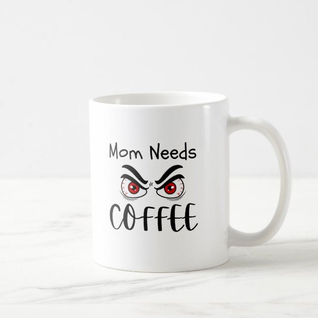 Mug Maman a besoin de café Drôles yeux (Droite)