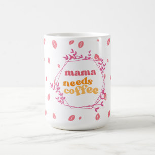 Mug Maman a Besoin de Café Haricot Rose