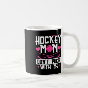 Mug Maman de hockey ne joue pas avec moi
