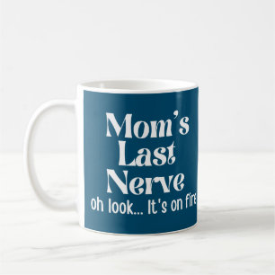 Mug Maman Dernière Nerve Oh Regarde c'est en feu