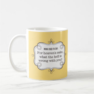 Mug Maman Dit : Pour l'amour du ciel, WTH a tort avec