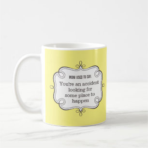 Mug Maman Dit : Un accident à la recherche d'un endroi