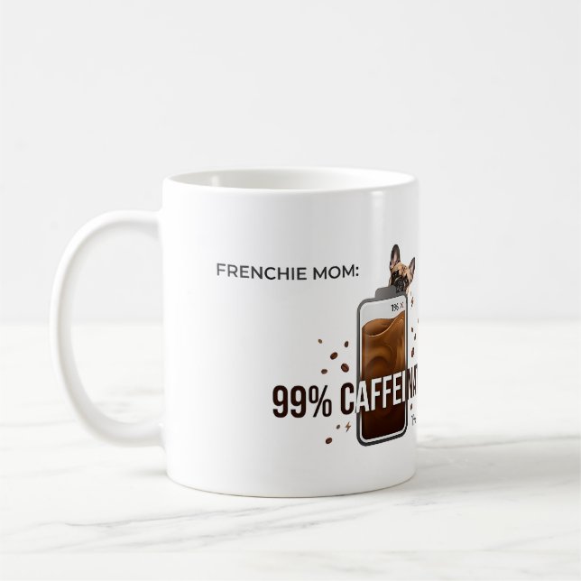 Mug Maman Frenchie 99 pour cent caféiné drôle de café  (Gauche)