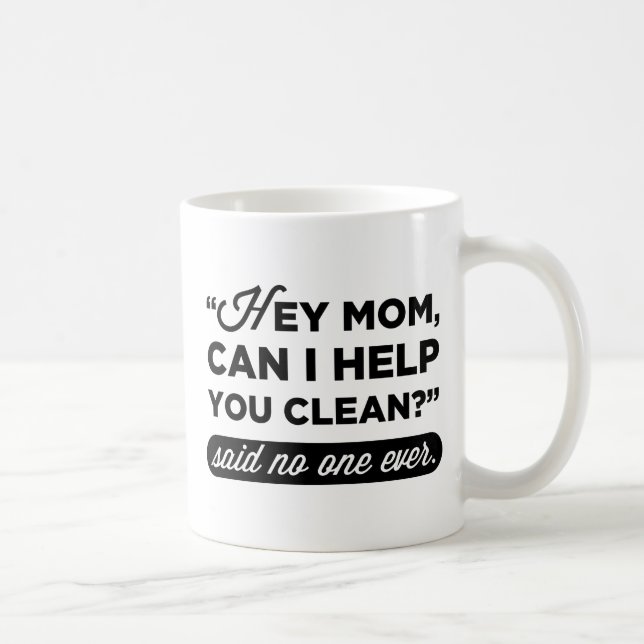 Mug Maman, Je Peux T'Aider À Nettoyer ? Je N'Ai Jamais (Droite)