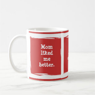 Mug "Maman m'aimait mieux." Customise-toi !