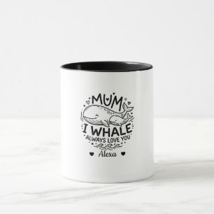 Mug maman personnalisée je t'aimeras toujours pour la