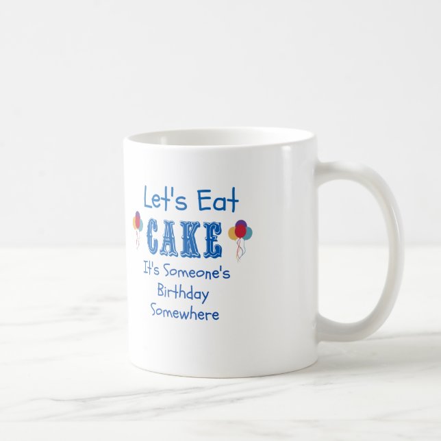 Mug Mangeons du gâteau. C'est l'anniversaire de quelqu (Droite)