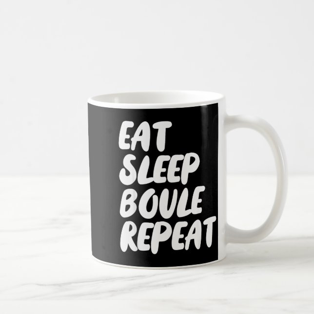 Mug Manger Dormir Boule Répéter Citation Drôle Pétanqu (Droite)
