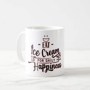Mug Mangez de la crème glacée pour le bonheur quotid