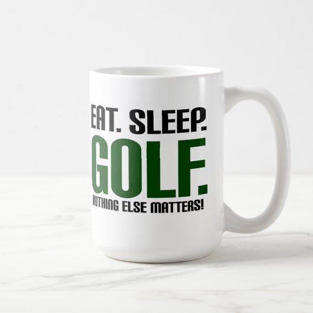 Mug Mangez le golf de sommeil - rien d'autre importe ! (Droite)