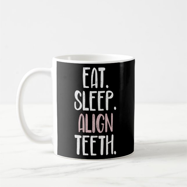 Mug Mangez Le Sommeil En Alignant Les Orthodontistes O (Gauche)