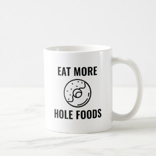 Mug Mangez plus de Hole Foods