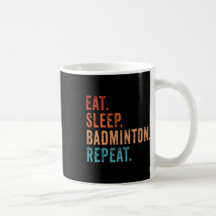 Mug Mangez Sleep Badminton Répéter Vintage Funny Badmi