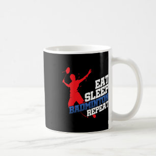 Mug Mangez Sleep Badminton Répétez Sports Joueur Ou Ve