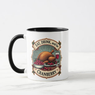 Mug Mangez un verre et soyez une canneberge Thanksgivi