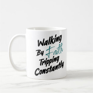 Mug Marcher par la foi en trébuchant constamment Citat