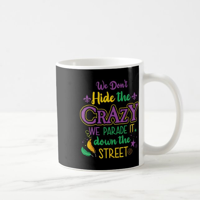 Mug Mardi Gras drôle On ne cache pas la folie Parade R (Droite)