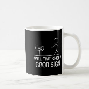 Mug Mauvais Bien Pas Un Bon Signe Drôle Dire Hommes Ga