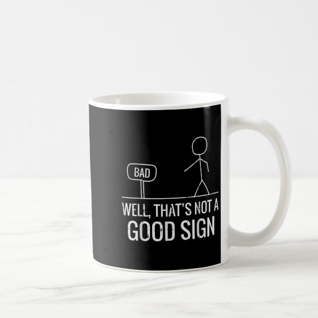 Mug Mauvais Bien Pas Un Bon Signe Drôle Dire Hommes Ga (Droite)