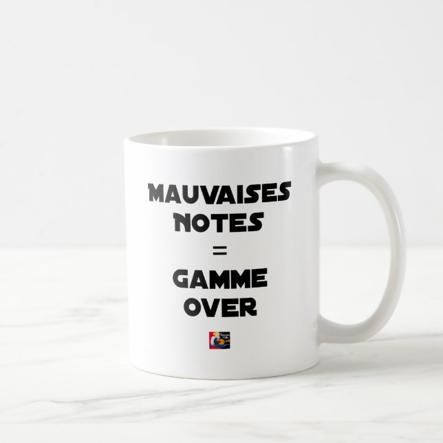 Mug MAUVAISES NOTES = GAMME OVER - Jeux de mots (Droite)