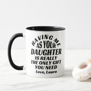 Mug M'Avoir Comme Ta Fille Est Vraiment Le Seul Cadeau