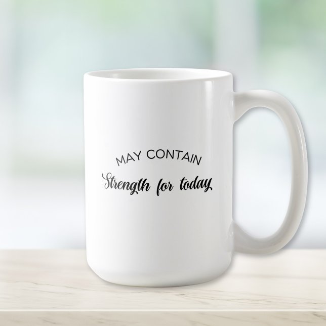 Mug May Contain Strength for Today Inspirational Gift (Créateur téléchargé)