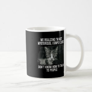 Mug Me Réalisant Que Je Ne Suis Pas Mystérieux Je Simp