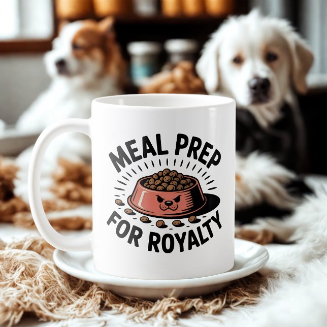 Mug Meal Prep for Royalty | Dog & Cat Humor Design   (Créateur téléchargé)