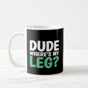 Mug Mec Où Est Ma Jambe Ampu