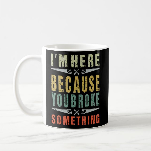 Mug Mécanique Drôle Dire que je suis ici parce que vou (Gauche)