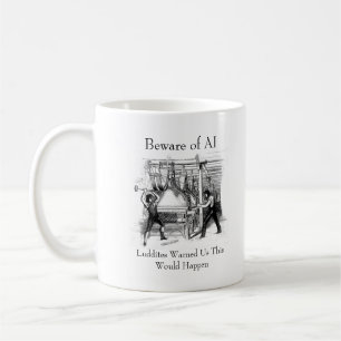 Mug Méfiez-vous de l'IA - Les Luddites nous ont averti