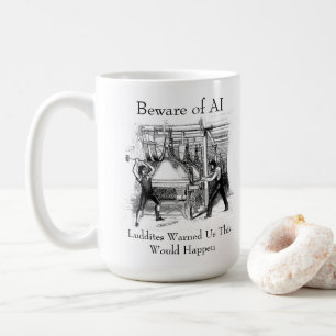 Mug Méfiez-vous de l'IA - Les Luddites nous ont averti