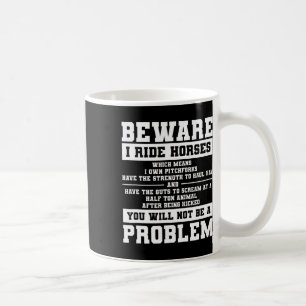 Mug Méfiez-Vous Des Chevaux De Ride, Ce Qui Signifie Q