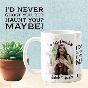 Mug Meilleur Ami Jamais Fantôme, Toujours Haunt Photo