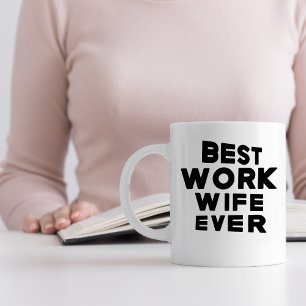 Mug Meilleure Épouse De Travail Jamais, Amusante Humou