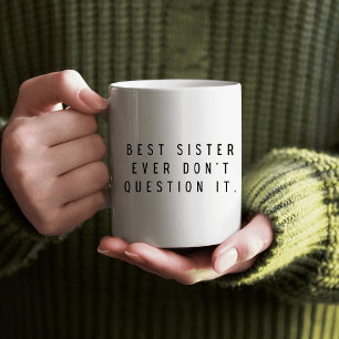 Mug Meilleure Sœur Pour Toujours Ne Pas La Remettre En