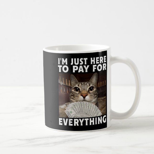 Mug Mème de chat drôle Je suis juste là pour payer pou (Droite)