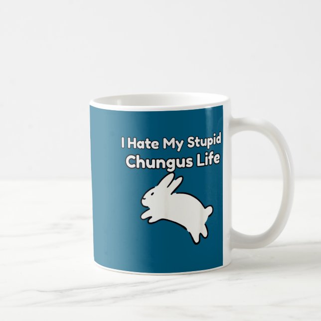 Mug Mème de lapin Je déteste ma vie de stud chungus  (Droite)