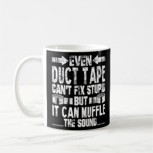 Mug Même Duct Tape Can't Fix Fix Stupid Funny