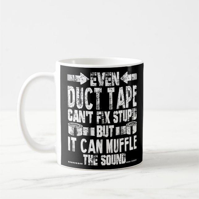 Mug Même Duct Tape Can't Fix Fix Stupid Funny (Gauche)