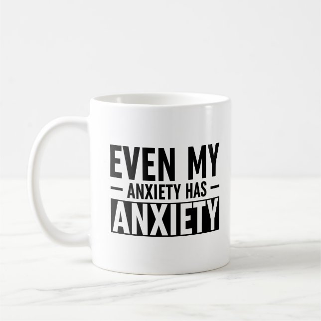 Mug Même Mon Anxiété A De L'Anxiété (Gauche)