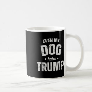 Mug Même mon chien déteste Trump et le président Donal